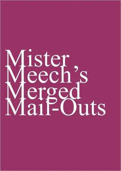 Oliver Meech - Mister Meech's Merged Mail-Outs